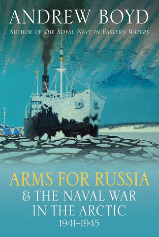 Arms for Russia & The Naval War in the Arctic, 1941–1945