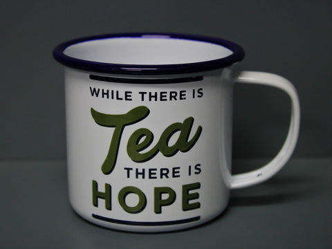 Where There Is Tea There is Hope Enamel Mug