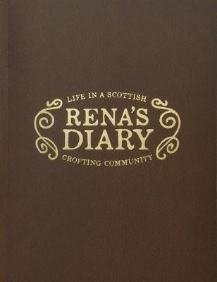 Rena's Diary - Life In A Scottish Crofting Community