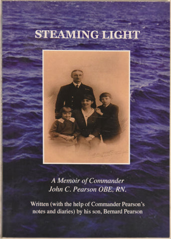 Steaming Light – A Memoir of Commander John C. Pearson OBE, RN